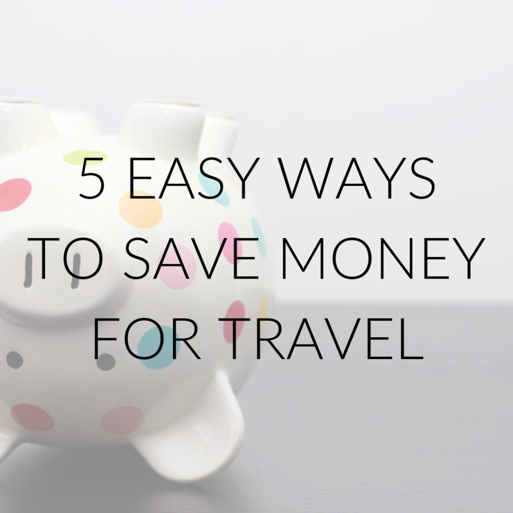 5 Easy Ways to Save Money This Week (for your next trip!) | wayward