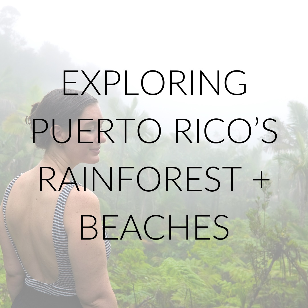 Alyssa in the rainforest with text overlay "Exploring Puerto Rico's Rainforest + Beaches"