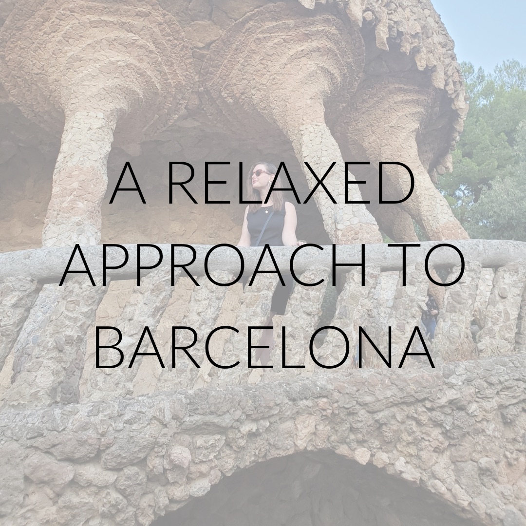 Alyssa in Barcelona with text overlay that reads: A relaxed approach to Barcelona